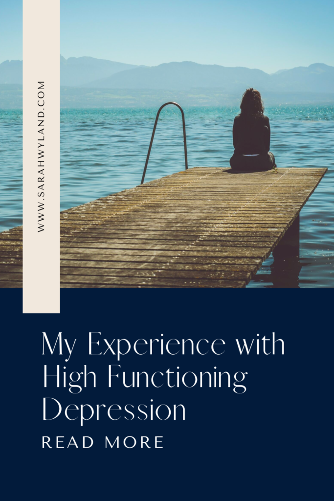 My Experience with High Functioning Depression | Sarah Wyland